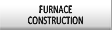 Furnace Construction